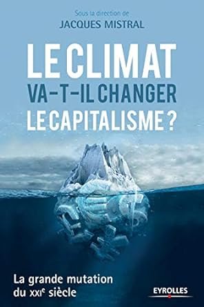 Jacques Mistral (dir), Le climat va-t-il changer le capitalisme ?