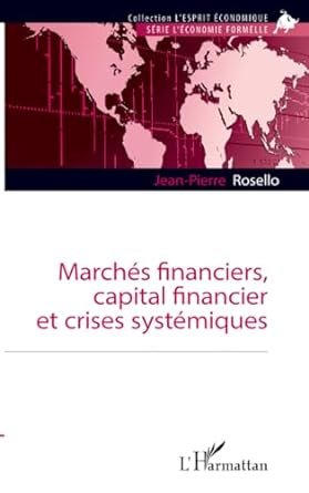 Jean-Pierre ROSELLO, Marchés financiers, capital financier et crises systémiques