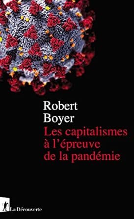 LES CAPITALISMES À L’ÉPREUVE DE LA PANDÉMIE-Robert Boyer, Éditions Sciences humaines, 2020, 200 pages