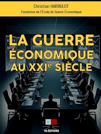 HARBULOTChrisrian, La Guerre Economique au XXIe Siècle, VA Editions, 260 pages.