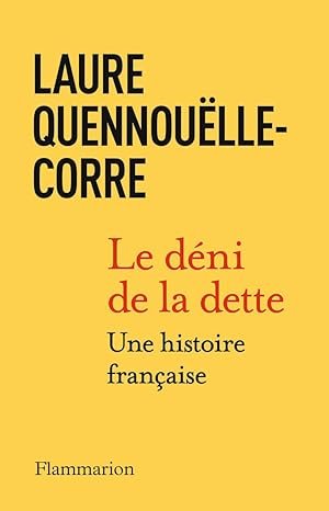 Quennouelle-Corre L., Le déni de la dette. Une histoire française, Flammarion, 362 pages.