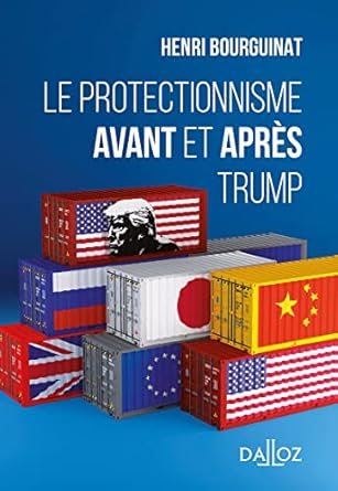 Henri Bourguinat, Le protectionisme avant et apres Trump, Éditions Dalloz, 2019, 225 pages.