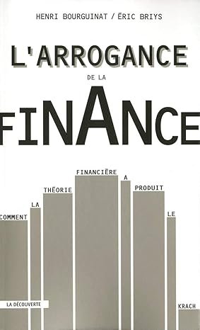 Henri Bourguinat et Éric Briys, L’arrogance de la finance, Éditions La Découverte, 2009, 240 pages.