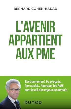 Bernard COHEN-HADAD, L’avenir appartient aux PME, Dunod, avril 2024, 157 pages.