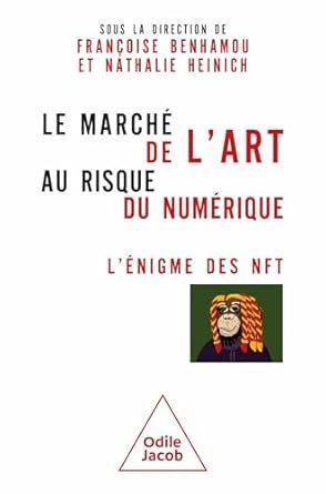 Françoise BENHAMOU et Nathalie HEINICH (Sous la direction de), Le marché de l’art au risque du numérique, Odile Jacob, mai 2024, 182 pages.