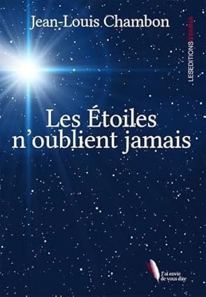 Jean-Louis CHAMBON, Les étoiles n’oublient jamais, Eds Ovadia, 191 pages.