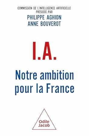 Philippe Aghion, Anne Bouverot, I.A. Notre ambition pour la France, Odile Jacob, 275 pages. 