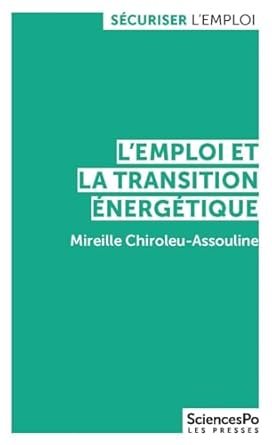 Mireille CHIROLEU-ASSOULINE, L’emploi et la transition énergétique, Sciences Po Les Presses, 136 pages.