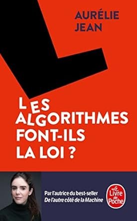 Aurélie JEAN, les algorithmes font- ils la loi ? éditions de l’Observatoire, 221 pages, 2021.