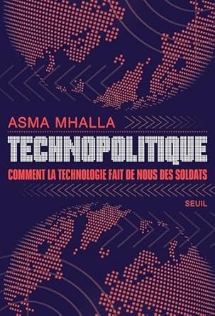 Asma MHALLA, Technopolitique, Eds Seuil, 288 pages