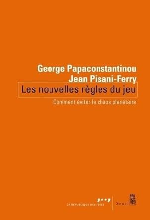 PAPACONSTANTINOU G., PISANI-FERRY J., Les nouvelles règles du jeu. Comment éviter le chaos planétaire, Seuil, 125 pages.