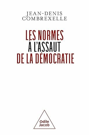 Jean-Denis COMBREXELLE, Les normes à l’assaut de la démocratie, Odile Jacob, 2024.