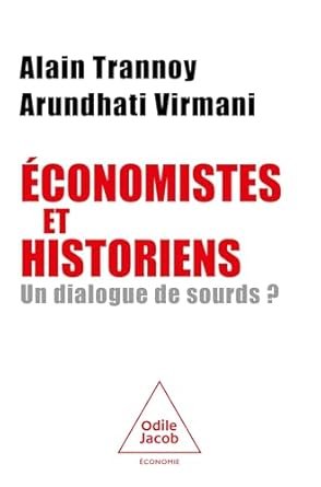 Trannoy Alain, Virmani Arundhati (dir.), Economistes et historiens. Un dialogue de sourds ?, Odile Jacob, 2025, 300 pages.