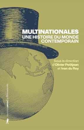 Multinationales. Une histoire du monde contemporain, sous la direction d’O. PETITJEAN et I. DU ROY, Éditions La Découverte, 864 pages