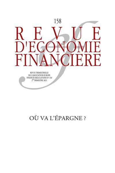 Où VA L’ EPARGNE ?  REVUE D’ECONOMIE FINANCIERE. N°158- 2e trim 2025
