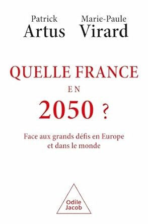 Patrick ARTUS et Marie-Paule VIRARD. Quelle France en 2050 ?– 208 pages, Eds Odile Jacob, 2025