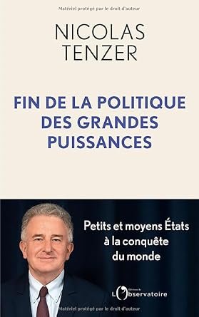 Nicolas TENZER, Fin de la politique des grandes puissances, Eds L’Observatoire.