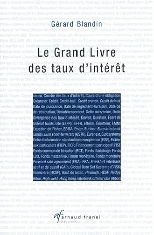 Gerard BLANDIN, Le Grand Livre des taux d’intérêt, Arnaud Franel Editions, 328 pages.