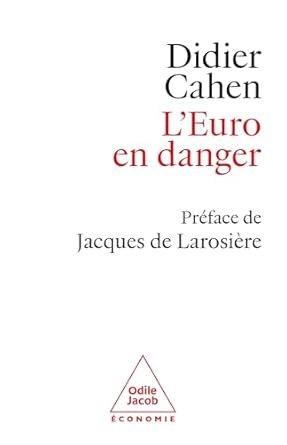 Didier CAHEN, L’Euro en danger, Eds Odile Jacob, 351 pages.