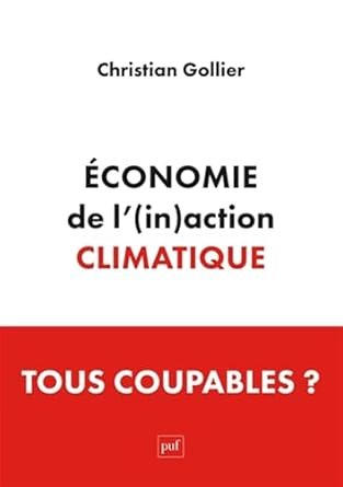 GOLLIER Christian – Économie de l’(in)action climatique. Puf, Septembre 2025, 453 pages