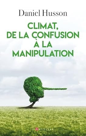 Daniel HUSSON, Climat, de la confusion à la manipulation, L’Artilleur, décembre 2024, 192 pages