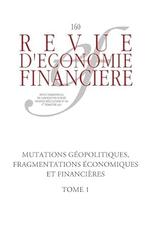 Bruno CABRILLAC, Pierre JAILLET (dir.), Revue d’économie financière, n°160, Mutation géopolitiques, fragmentations économiques et financières.