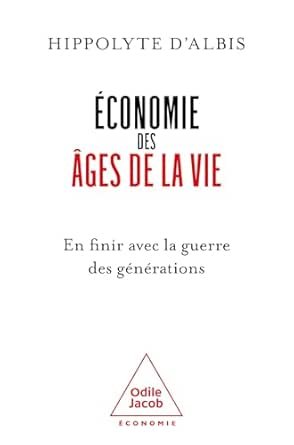Hippolyte D’Albis, Économie des âges de la vie, Eds Odile Jacob, 296 pages