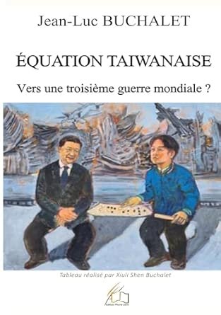  Jean-Luc  BUCHALET,  Equation  taiwanaise. Vers une  troisième guerre mondiale,  Editions Plume libre, 2026, 388 pages.