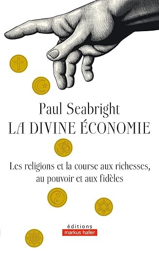 Paul SEABRIGHT, La divine Economie, Eds Markus Haller, 571 pages,2026