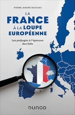 Pierre-André BUIGUES, La France à la loupe européenne, Eds Dunod, 2026, 220 pages.