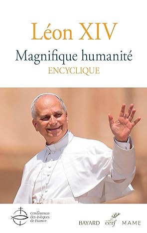Leon XIV, Encyclique Magnifique humanité- Éditeur : CERF ; Date de publication : 25 mai 2026 ;224 Pages