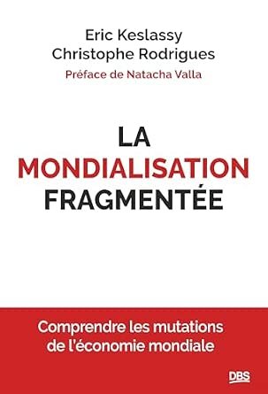 KESLASSY Eric & RODRIGUES Christophe. La mondialisation fragmentée, De Boeck Supérieur, 2026, 320 pages