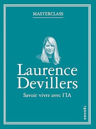 Laurence DEVILLERS, Savoir vivre avec l’IA , Denoel, 2026,  284 pages.